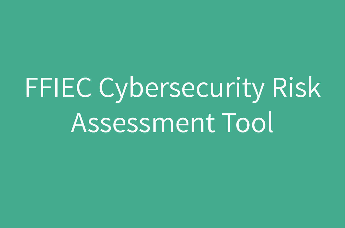 FFIEC Cybersecurity Assessment Tool | LogicManager | FFIEC CAT Tool